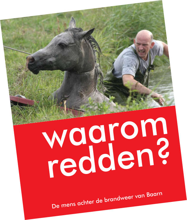 De mens achter de brandweer van Baarn waarom  redden?